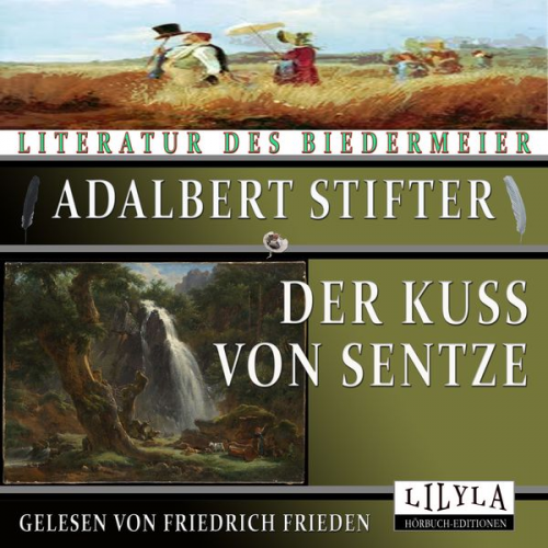 Adalbert Stifter - Der Kuss von Sentze