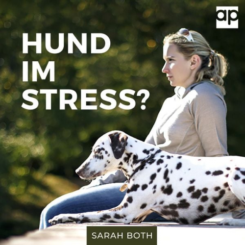 Sarah Both - Hund im Stress? Entspannter Hund - Entspannter Alltag