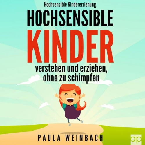 Paula Weinbach - Hochsensible Kindererziehung - Hochsensible Kinder verstehen und erziehen, ohne zu schimpfen