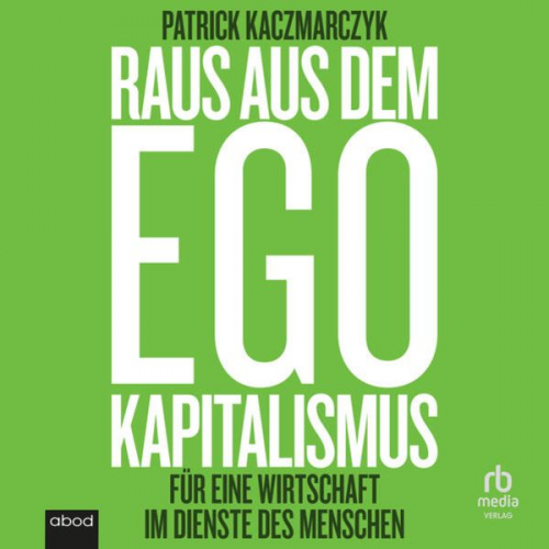 Patrick Kaczmarczyk - Raus aus dem Ego-Kapitalismus