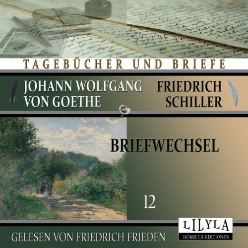 Johann Wolfgang Goethe + Friedrich Schiller - Briefwechsel 12