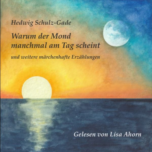 Hedwig Schulz-Gade - Warum der Mond manchmal am Tag scheint