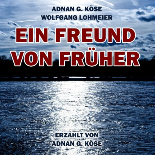 Adnan G. Köse Wolfgang Lohmeier - Ein Freund von Früher