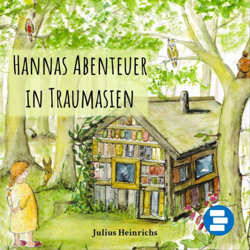 Julius Heinrichs - Hannas Abenteuer in Traumasien