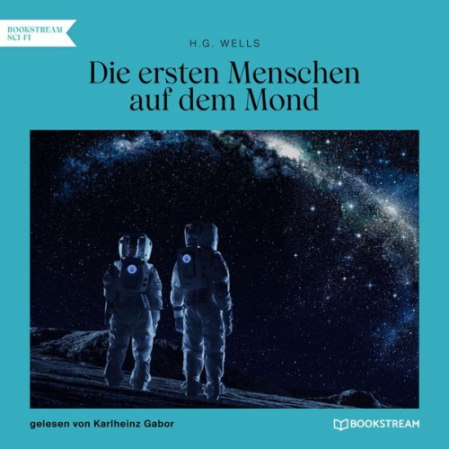 H. G. Wells - Die ersten Menschen auf dem Mond