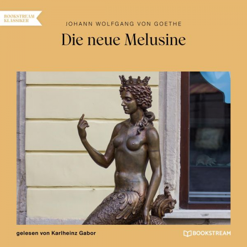 Johann Wolfgang von Goethe - Die neue Melusine