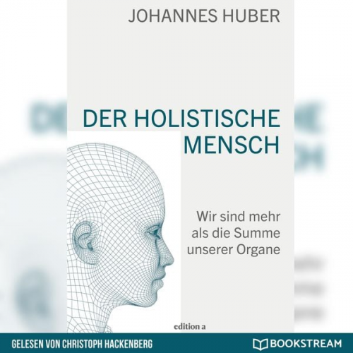 Johannes Huber - Der holistische Mensch