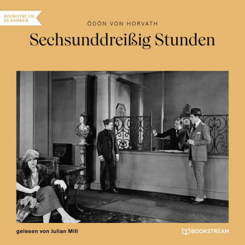 Ödön Horvath - Sechsunddreißig Stunden