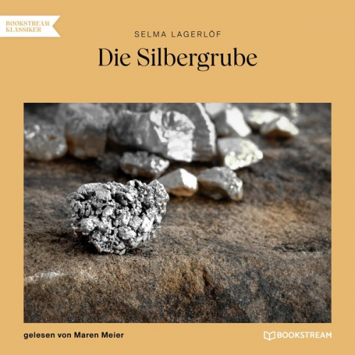 Selma Lagerlöf - Die Silbergrube