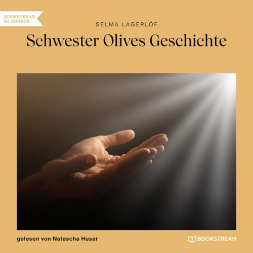 Selma Lagerlöf - Schwester Olives Geschichte