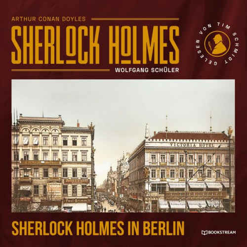 Arthur Conan Doyle Wolfgang Schüler - Sherlock Holmes in Berlin