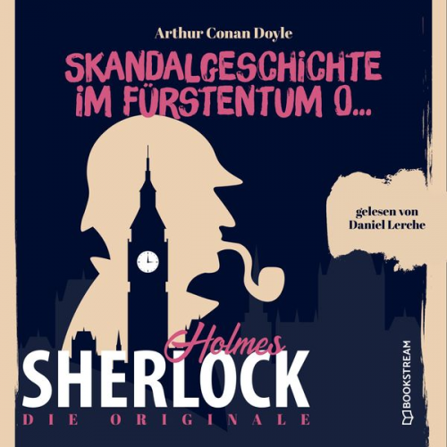 Arthur Conan Doyle - Die Originale: Skandalgeschichte im Fürstentum O...