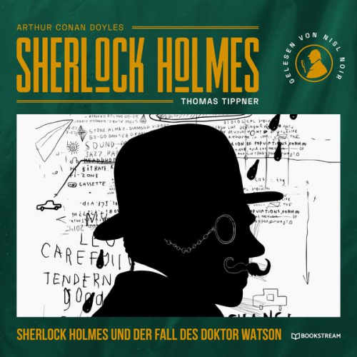 Arthur Conan Doyle Thomas Tippner - Sherlock Holmes und der Fall des Doktor Watson