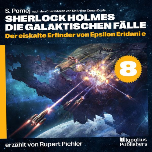 Arthur Conan Doyle S. Pomej - Der eiskalte Erfinder von Epsilon Eridani e (Sherlock Holmes - Die galaktischen Fälle, Folge 8)