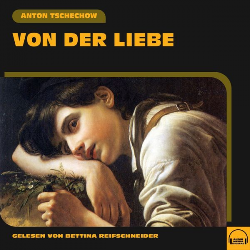 Anton Tschechow - Von der Liebe