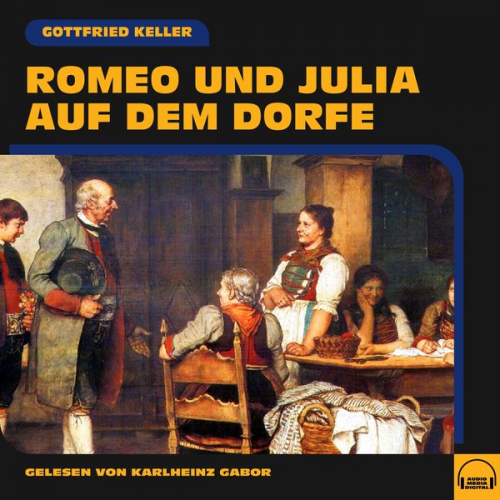 Gottfried Keller - Romeo und Julia auf dem Dorfe