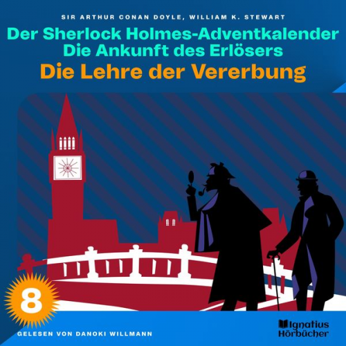 Arthur Conan Doyle William K. Stewart - Die Lehre der Vererbung (Der Sherlock Holmes-Adventkalender: Die Ankunft des Erlösers, Folge 8)