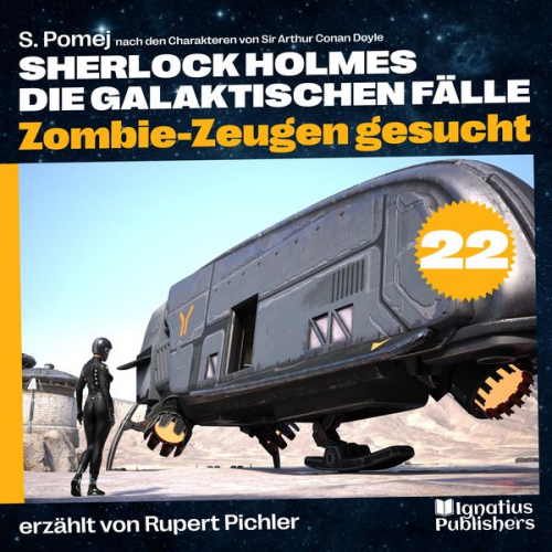 S. Pomej Arthur Conan Doyle - Zombie-Zeugen gesucht (Sherlock Holmes - Die galaktischen Fälle, Folge 22)