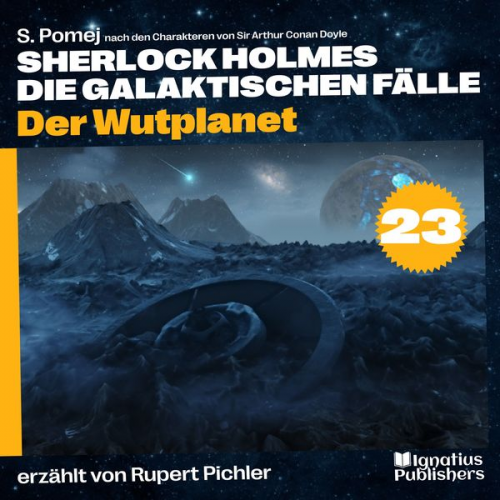 Arthur Conan Doyle S. Pomej - Der Wutplanet (Sherlock Holmes - Die galaktischen Fälle, Folge 23)