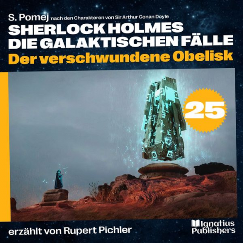 Arthur Conan Doyle S. Pomej - Der verschwundene Obelisk (Sherlock Holmes - Die galaktischen Fälle, Folge 25)