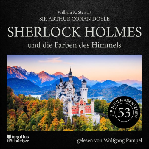 William K. Stewart Arthur Conan Doyle - Sherlock Holmes und die Farben des Himmels (Die neuen Abenteuer, Folge 53)