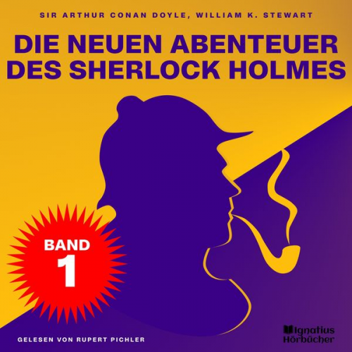 Arthur Conan Doyle William K. Stewart - Die neuen Abenteuer des Sherlock Holmes (Band 1)