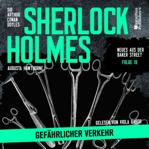 Arthur Conan Doyle Augusta Hawthorne - Sherlock Holmes: Gefährlicher Verkehr (Neues aus der Baker Street, Folge 19)