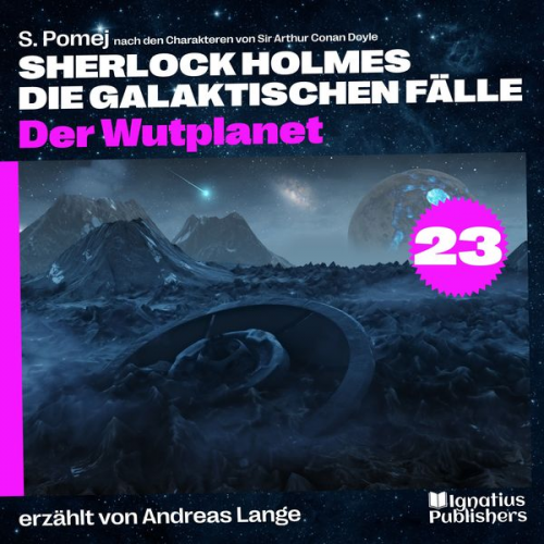 Arthur Conan Doyle S. Pomej - Der Wutplanet (Sherlock Holmes - Die galaktischen Fälle, Folge 23)