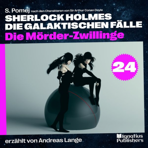 Arthur Conan Doyle S. Pomej - Die Mörder-Zwillinge (Sherlock Holmes - Die galaktischen Fälle, Folge 24)