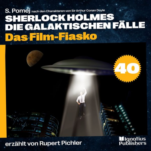 Arthur Conan Doyle S. Pomej - Das Film-Fiasko (Sherlock Holmes - Die galaktischen Fälle, Folge 40)