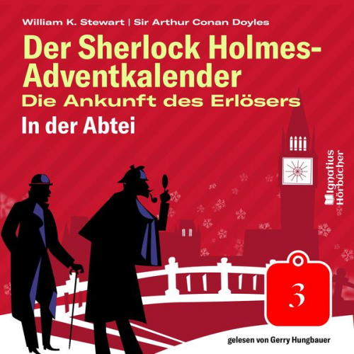 Arthur Conan Doyle William K. Stewart - In der Abtei (Der Sherlock Holmes-Adventkalender: Die Ankunft des Erlösers, Folge 3)