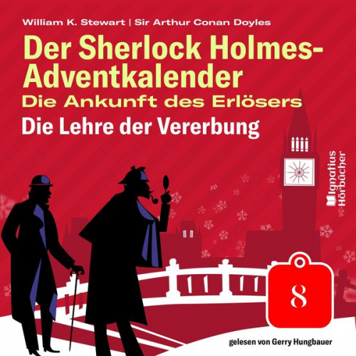 Arthur Conan Doyle William K. Stewart - Die Lehre der Vererbung (Der Sherlock Holmes-Adventkalender: Die Ankunft des Erlösers, Folge 8)