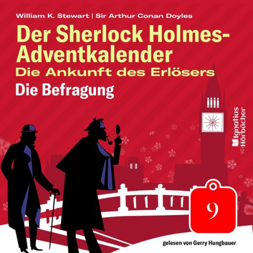 Arthur Conan Doyle William K. Stewart - Die Befragung (Der Sherlock Holmes-Adventkalender: Die Ankunft des Erlösers, Folge 9)