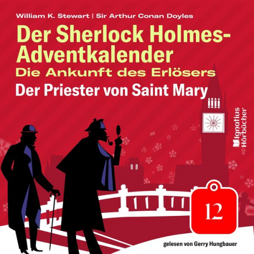 Arthur Conan Doyle William K. Stewart - Der Priester von Saint Mary (Der Sherlock Holmes-Adventkalender: Die Ankunft des Erlösers, Folge 12)