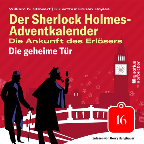 Arthur Conan Doyle William K. Stewart - Die geheime Tür (Der Sherlock Holmes-Adventkalender: Die Ankunft des Erlösers, Folge 16)