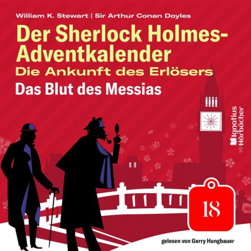 Arthur Conan Doyle William K. Stewart - Das Blut des Messias (Der Sherlock Holmes-Adventkalender: Die Ankunft des Erlösers, Folge 18)