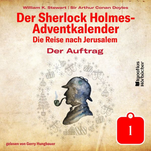 Arthur Conan Doyle William K. Stewart - Der Auftrag (Der Sherlock Holmes-Adventkalender: Die Reise nach Jerusalem, Folge 1)