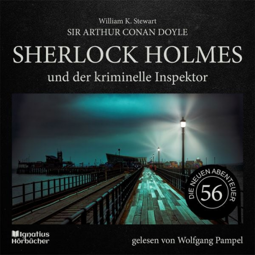 Arthur Conan Doyle William K. Stewart - Sherlock Holmes und der kriminelle Inspektor (Die neuen Abenteuer, Folge 56)