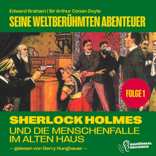 Arthur Conan Doyle Edward Graham - Sherlock Holmes und die Menschenfalle im alten Haus (Seine weltberühmten Abenteuer, Folge 1)