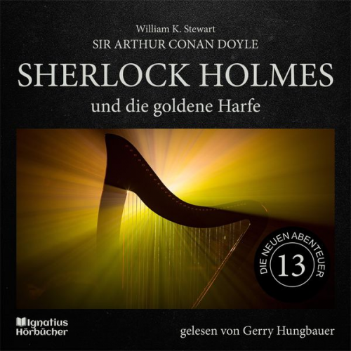 Arthur Conan Doyle William K. Stewart - Sherlock Holmes und die goldene Harfe (Die neuen Abenteuer, Folge 13)