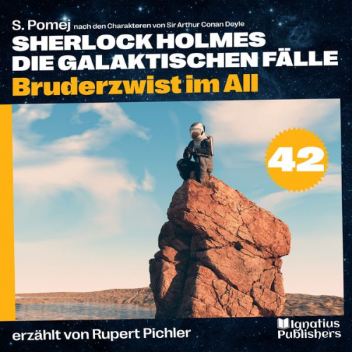 Arthur Conan Doyle S. Pomej - Bruderzwist im All (Sherlock Holmes - Die galaktischen Fälle, Folge 42)