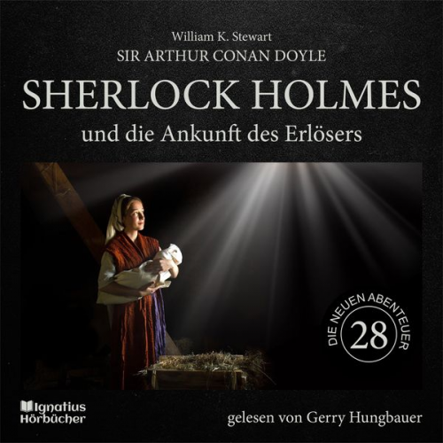 Arthur Conan Doyle William K. Stewart - Sherlock Holmes und die Ankunft des Erlösers (Die neuen Abenteuer, Folge 28)