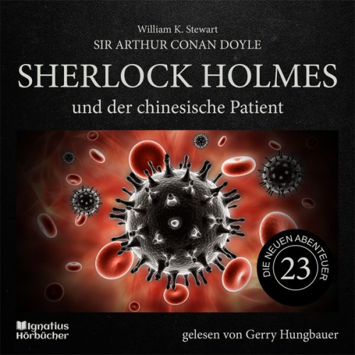 Arthur Conan Doyle William K. Stewart - Sherlock Holmes und der chinesische Patient (Die neuen Abenteuer, Folge 23)