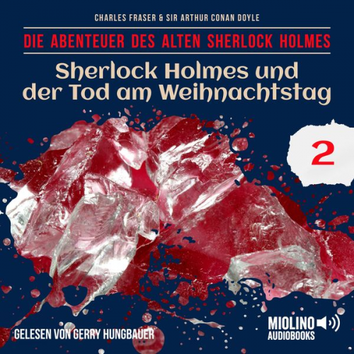 Arthur Conan Doyle Charles Fraser - Sherlock Holmes und der Tod am Weihnachtstag (Die Abenteuer des alten Sherlock Holmes, Folge 2)