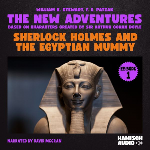 William K. Stewart F. E. Patzak Arthur Conan Doyle - Sherlock Holmes and the Egyptian Mummy (The New Adventures, Episode 1)