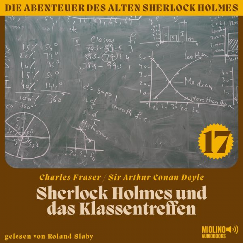 Arthur Conan Doyle Charles Fraser - Sherlock Holmes und das Klassentreffen (Die Abenteuer des alten Sherlock Holmes, Folge 17)