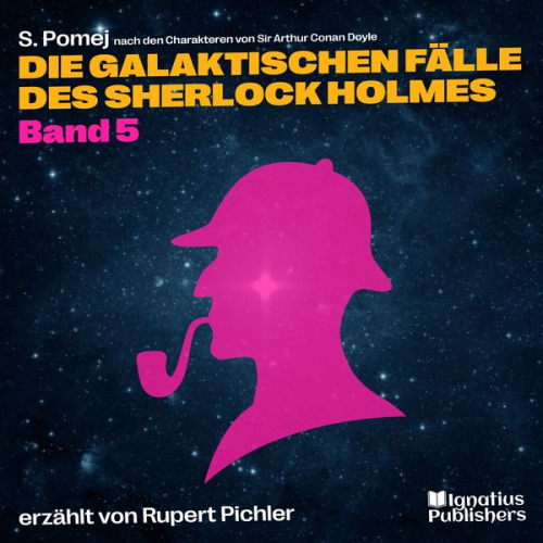 Arthur Conan Doyle S. Pomej - Die galaktischen Fälle des Sherlock Holmes (Band 5)