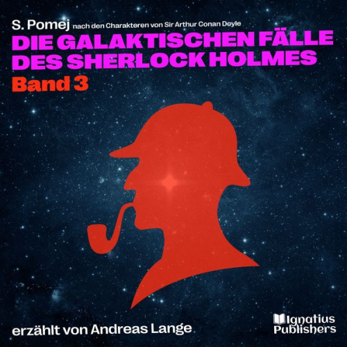 Arthur Conan Doyle S. Pomej - Die galaktischen Fälle des Sherlock Holmes (Band 3)