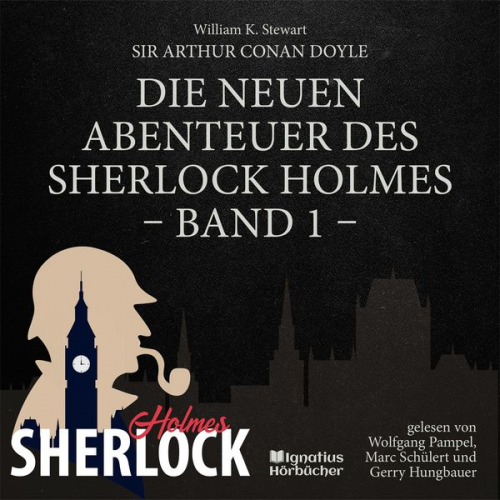 Arthur Conan Doyle William K. Stewart - Die neuen Abenteuer des Sherlock Holmes (Band 1)