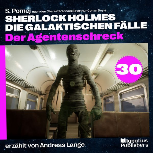 Arthur Conan Doyle S. Pomej - Der Agentenschreck (Sherlock Holmes - Die galaktischen Fälle, Folge 30)